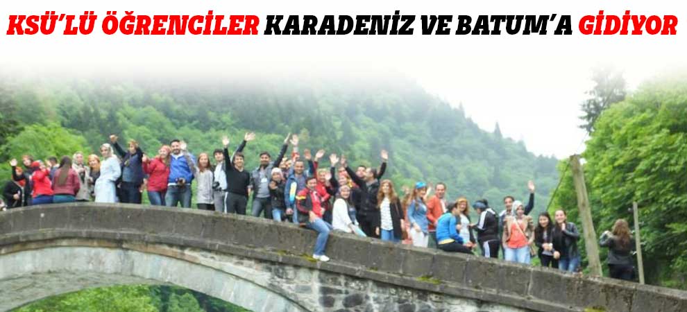 Ksü’lü Öğrenciler Karadeniz Ve Batum’a Gidiyor