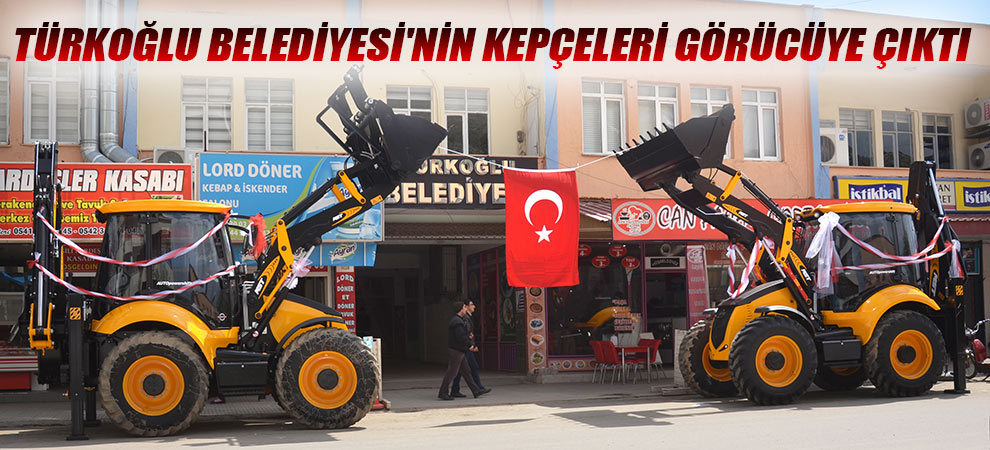 Türkoğlu Belediyesinin Kepçeleri Görücüye Çıktı