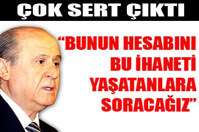 Bahçeli: Hesabını soracağız