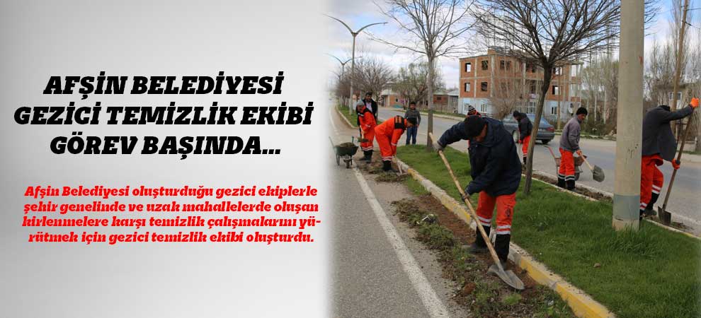 Afşin Belediyesi Gezici Temizlik Ekibi Görev Başında