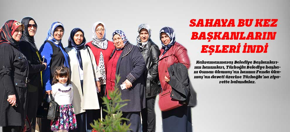 Sahaya Bu Kez Başkanların Eşleri İndi