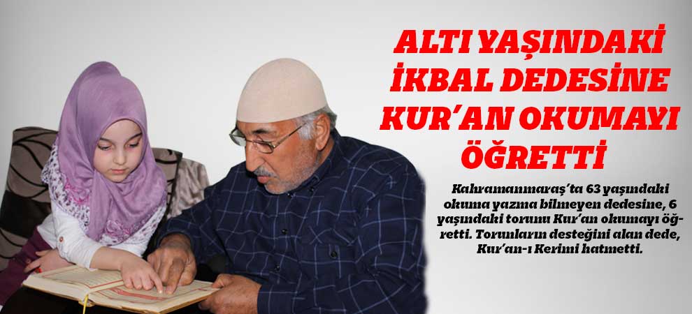 Altı Yaşındaki İkbal Dedesine Kur’an Okumayı Öğretti  