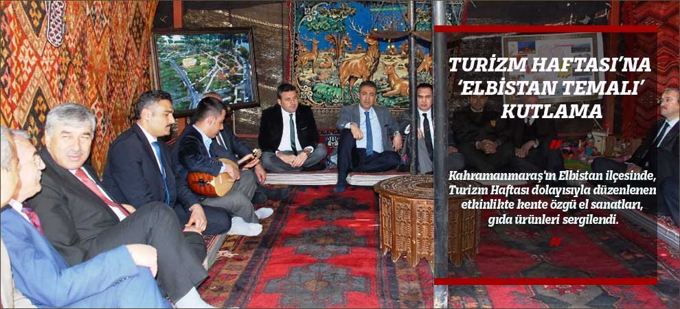 Turizm Haftası’na ‘Elbistan Temalı’ Kutlama