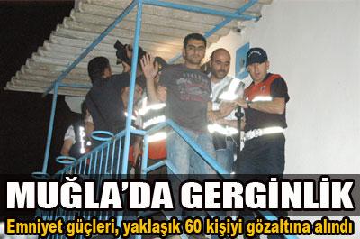 Muğlada gerginlik sürüyor 