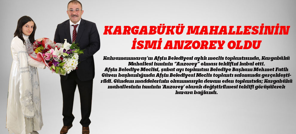 Kargabükü Mahallesinin İsmi Anzorey Oldu  