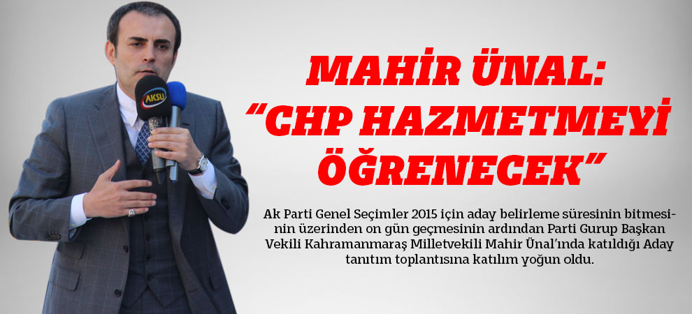 Ünal “Chp Hazmetmeyi Öğrenecek”