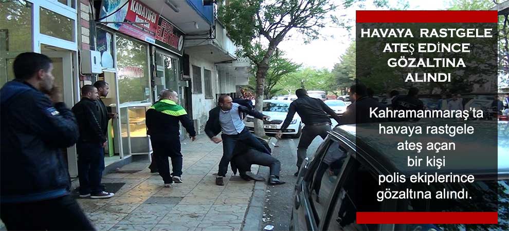 Havaya Rastgele Ateş Edince Gözaltına Alındı