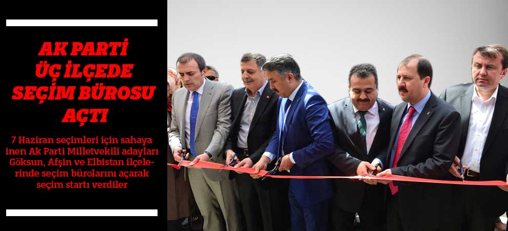 Ak Parti Üç İlçede Seçim Bürosu Açtı