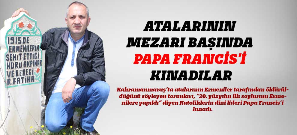 Atalarının Mezarı Başında Papa Francisi Kınadılar
