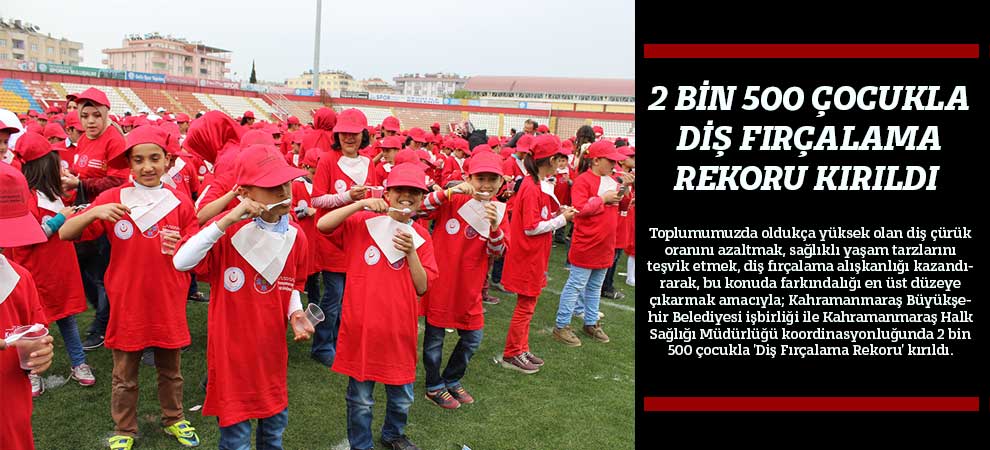 2 Bin 500 Çocukla Diş Fırçalama Rekoru Kırıldı  