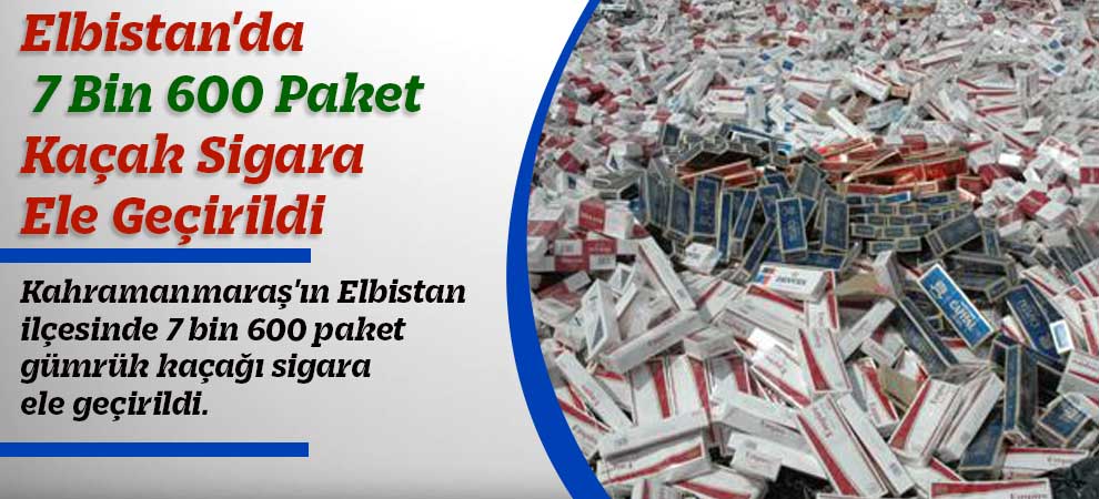 Elbistanda 7 Bin 600 Paket Kaçak Sigara Ele Geçirildi