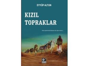 Sosyolog-yazar Eyyüp Altun’un Yeni Romanı ‘Kızıl Topraklar’ Piyasaya Çıktı