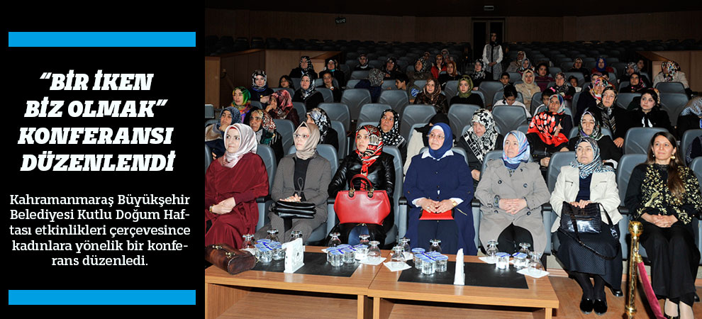 “Bir İken Biz Olmak” Konferansı Düzenlendi