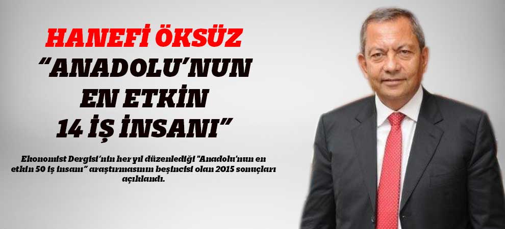 Öksüz “Anadolu’nun En Etkin 14 İş İnsanı” 