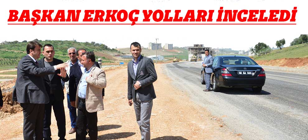 Başkan Erkoç’tan Yol İncelemesi