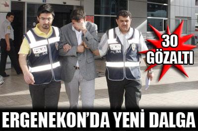 Ergenekonda yeni dalga: 30 gözaltı 