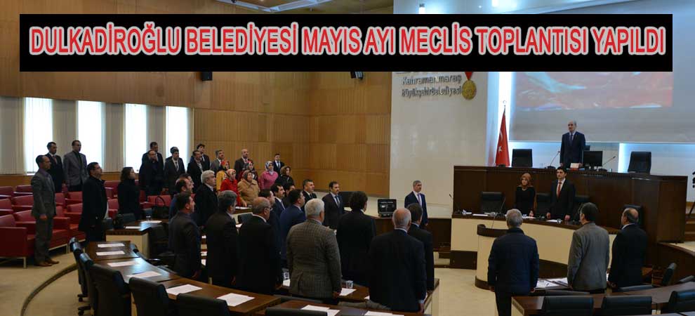 Dulkadiroğlu Belediyesi Mayıs Ayı Meclis Toplantısı Yapıldı