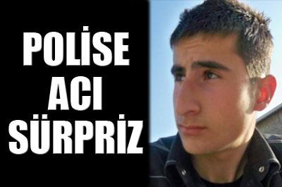 Polise acı sürpriz 