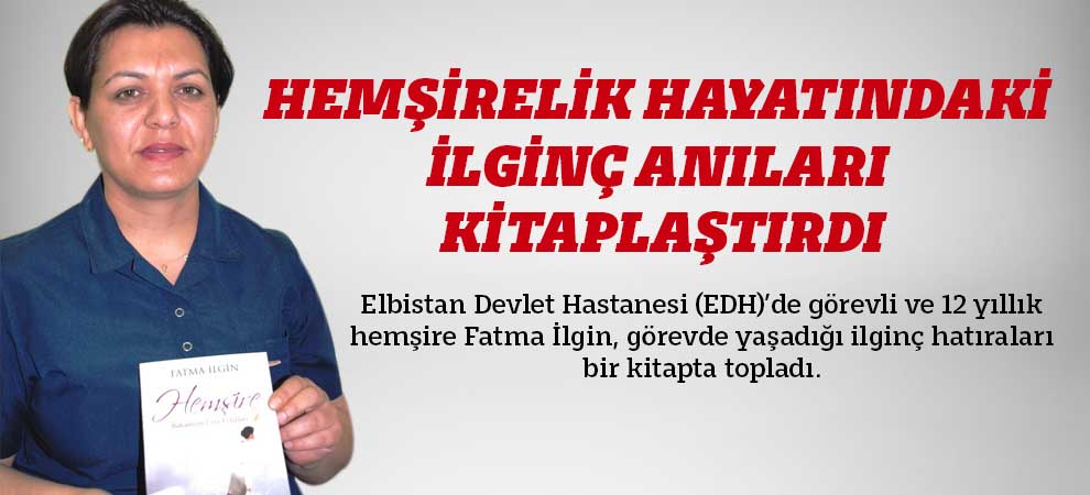 Hemşirelik Hayatındaki İlginç Anıları Kitaplaştırdı