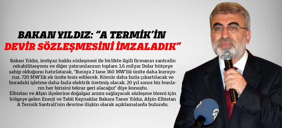 Bakan Yıldız: “A Termik’in Devir Sözleşmesini İmzaladık”