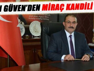 BAŞKAN GÜVEN’DEN MİRAÇ KANDİLİ MESAJI