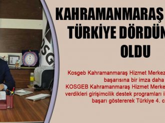 KAHRAMANMARAŞ KOSGEB TÜRKİYE DÖRDÜNCÜSÜ OLDU