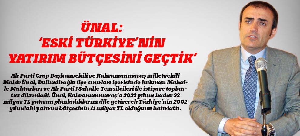 Ünal: ‘Eski Türkiye’nin Yatırım Bütçesini Geçtik’