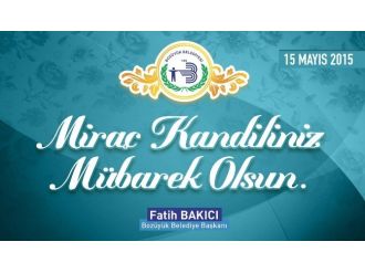 Başkan Bakıcı’dan Miraç Kandili Mesajı