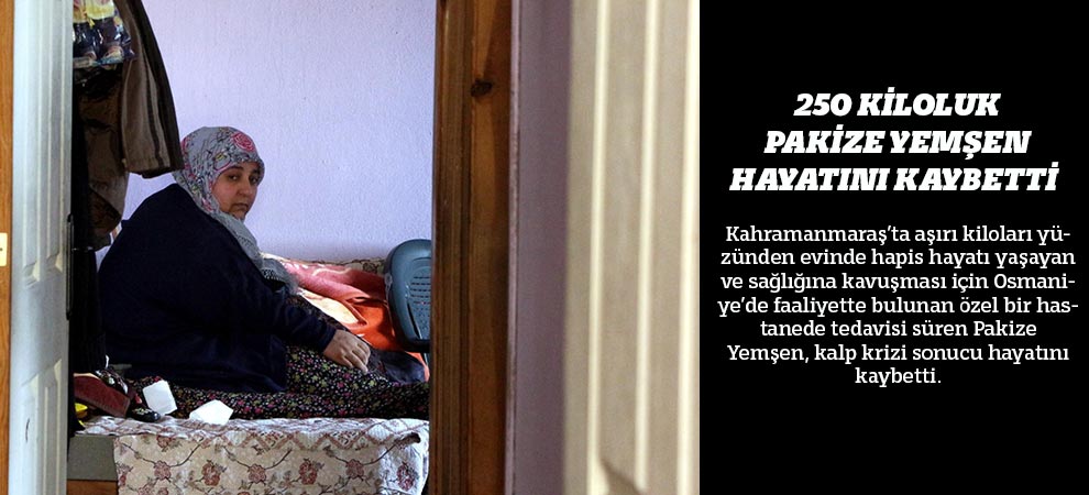 250 Kiloluk Pakize Yemşen Hayatını Kaybetti  